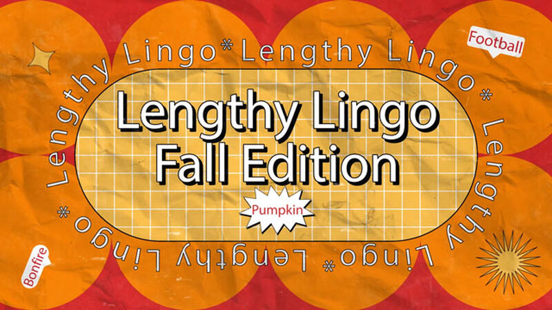 Lengthy Lingo - Fall Edition
